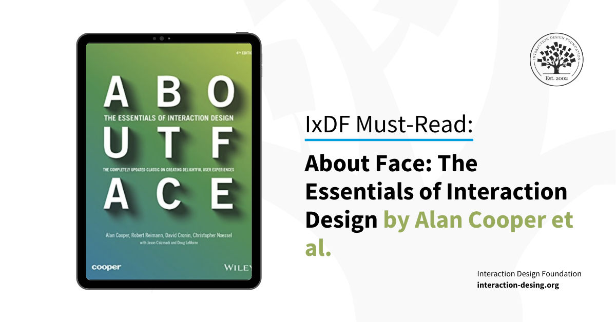 Book cover for About Face: The Essentials of Interaction Design by Alan Cooper, Robert Reimann, David Cronin and Christopher Noessel.